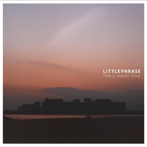 LITTLE PHRASE / like a water flow