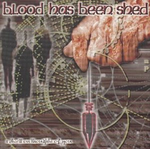 BLOOD HAS BEEN SHED / ブラッドハズビーンシェッド / I DWELL ON THOUGHTS OF YOU