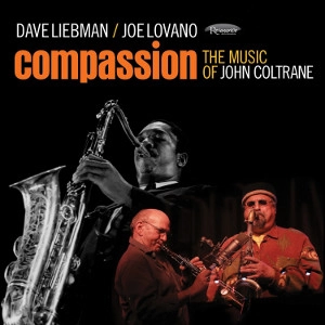 DAVE LIEBMAN & JOE LOVANO / デイヴ・リーブマン&ジョー・ロヴァーノ / COMPASSION: THE MUSIC OF JOHN COLTRANE