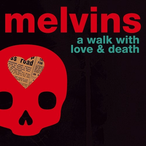 MELVINS / メルヴィンズ / A WALK WITH LOVE & DEATH