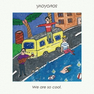 YAOYOROS / We are so cool.