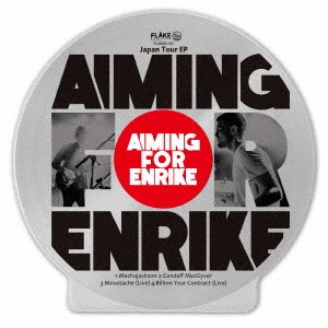 AIMING FOR ENRIKE / エイミング・フォー・エンリケ / Japan Tour EP
