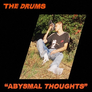 DRUMS / ザ・ドラムス / アビスマル・ソウツ / ABYSMAL THOUGHTS