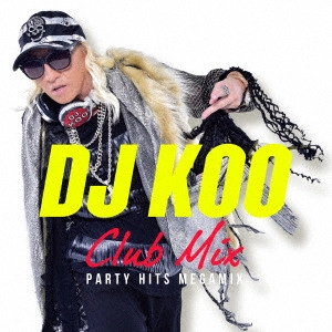 V.A. / オムニバス / DJ KOO CLUB MIX -PARTY HITS MEGAMIX-