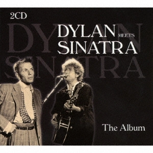 BOB DYLAN / ボブ・ディラン / ディラン・ミーツ・シナトラ~ジ・アルバム