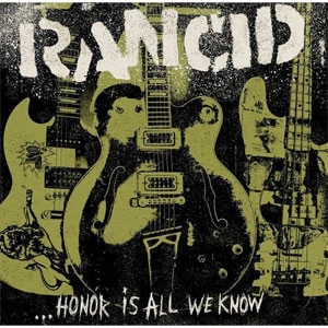 RANCID / ランシド / ・・・オナー・イズ・オール・ウ