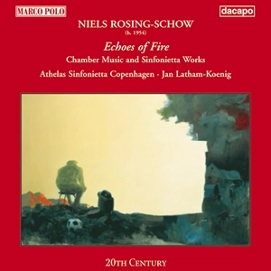 JAN LATHAM-KOENIG / ジャン・レイサム=ケーニック / 室内楽曲とシンフォニエッタ作品集 / ROSING-SCHOW: ECHOES OF FIRE / ATHELAS SINFONIETTA
