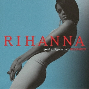 RIHANNA / リアーナ / グッド・ガール・ゴーン・バッド +3