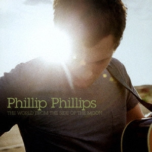PHILLIP PHILLIPS / フィリップ・フィリップス / フィリップ・フィリップス / THE WORLD FROM THE SIDE OF THE MOON