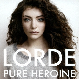 LORDE / ロード / ピュア・ヒロイン / PURE HEROINE