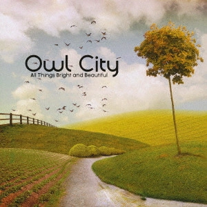 OWL CITY / アウル・シティー / ブライト&ビューティフル / ALL THINGS BRIGHT AND BEAUTIFUL