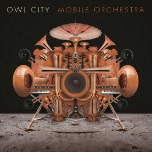 OWL CITY / アウル・シティー / モバイル・オーケストラ / MOBILE ORCHESTRA