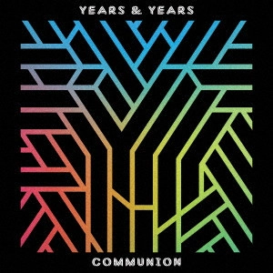 YEARS & YEARS / イヤーズ&イヤーズ / コミュニオン / COMMUNION
