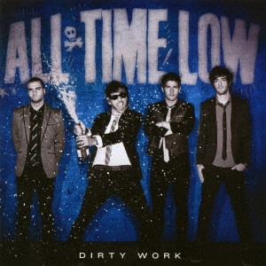 ALL TIME LOW / オール・タイム・ロウ / ダーティ・ワーク