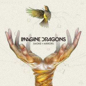 IMAGINE DRAGONS / イマジン・ドラゴンズ / スモーク・アンド・ミラーズ / SMOKE + MIRRORS
