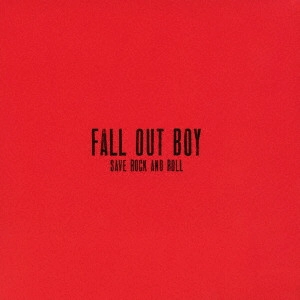 FALL OUT BOY / フォール・アウト・ボーイ / セイヴ・ロックンロール -FOBのロックンロール宣言!