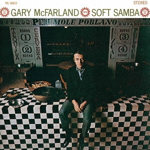 GARY MCFARLAND / ゲイリー・マクファーランド / ソフト・サンバ / SOFT SAMBA