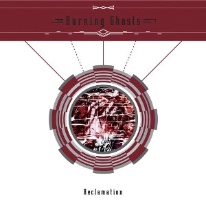 BURNING GHOSTS / RECLAMATION