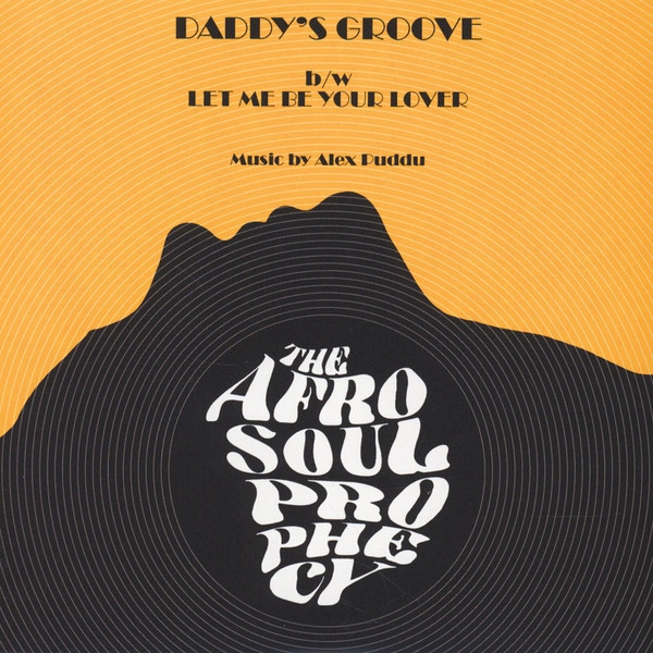 AFRO SOUL PROPHECY / DADDY'S GROOVE / LET ME BE YOUR LOVER