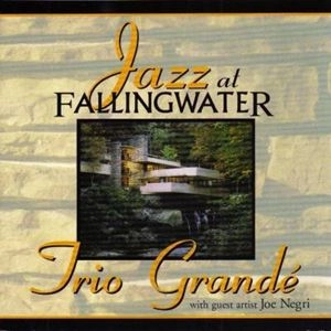 TRIO GRANDE / トリオ・グランデ / JAZZ AT FALLINGWATER