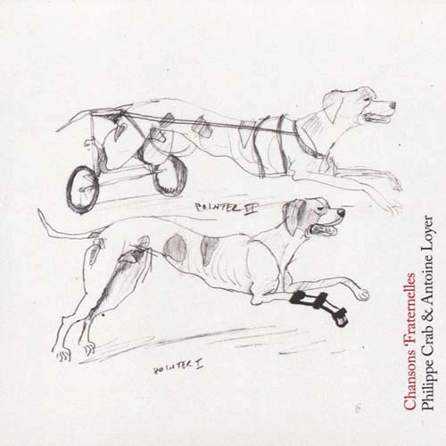 PHILIPPE CRAB & ANTOINE LOYER / フィリップ・クラブ & アントワン・ロワイエ / CHANSONS 'FRATERNELLES