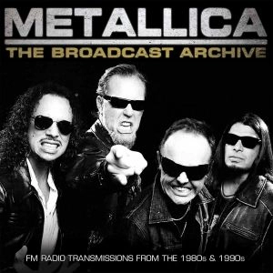 METALLICA / メタリカ / THE BROADCAST ARCHIVE<3CD> / BROADCAST ARCHIVE<3CD>