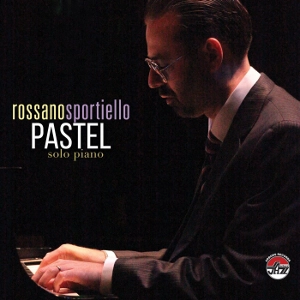 ROSSANO SPORTIELLO / ロッサノ・スポーティエロ / PASTEL - SOLO PIANO