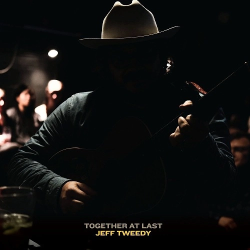 JEFF TWEEDY / ジェフ・トゥイーディー / TOGETHER AT LAST / TOGETHER AT LAST 