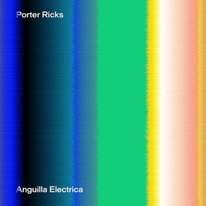 PORTER RICKS / ポーター・リックス / ANGUILLA ELECTRICA