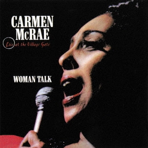 CARMEN MCRAE / カーメン・マクレエ / ウーマン・トーク~ライヴ・アット・ヴィレッジ・ゲイト