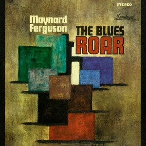MAYNARD FERGUSON / メイナード・ファーガソン / ザ・ブルース・ロアー
