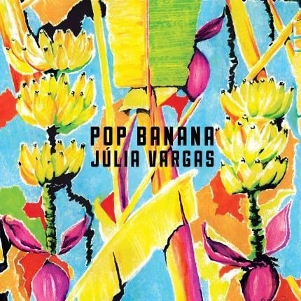 JULIA VARGAS / ジュリア・ヴァルガス / POP BANANA