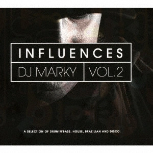 DJ MARKY / DJマーキー / INFLUENCES VOL. 2