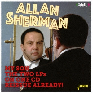 ALLAN SHERMAN / アラン・シャーマン / マイ・サン・ザ・フォーク・シンガー/マイ・サン・ザ・セレブリティー / MY SON THE TWO LPS ON ONE CD REISSUE ALREADY!