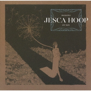 JESCA HOOP / ジェスカ・フープ / メモリーズ・アー・ナウ / MEMORIES ARE NOW
