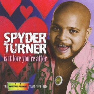 SPYDER TURNER / イズ・イット・ラヴ・ユーアー・アフェア:ウィットフィールド・レコード・イヤー1978-1980 / IS IT LOVE YOU'RE AFTER THE WHITFIELD RECORDS YEARS (1978-1980)