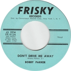 BOBBY PARKER / ボビー・パーカー / DON'T DRIVE ME AWAY