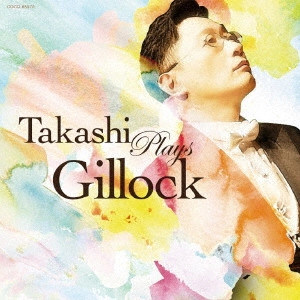 TAKASHI OBARA / 小原孝 / ギロック生誕100年記念企画 Takashi Plays Gillock