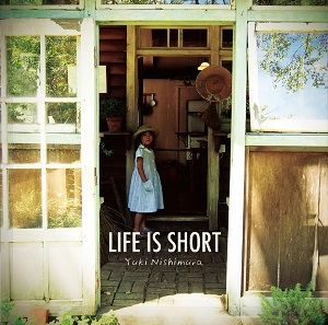 西村ユウキ / LIFE IS SHORT