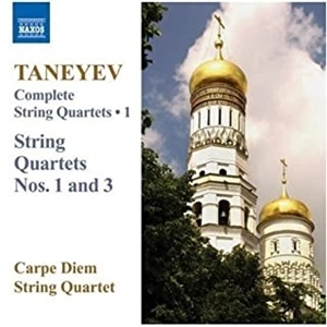 CARPE DIEM STRING QUARTET / カルペ・ディエム弦楽四重奏団 / TANEYEV:COMPLETE STRINGS QUARTETS VOL.1(1&3)