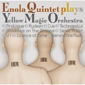 ENOLA QUINTET / エノラ・クインテット / エノラ･クインテット･プレイズ･イエロー･マジック･オーケストラ / Enoka Quintet Plays Yellow Magic Orchestra