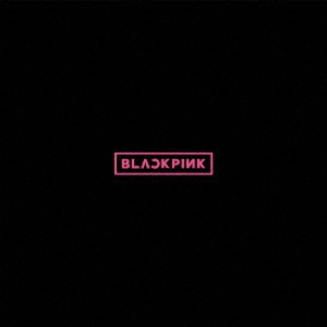 BLACKPINK / BLACKPINK