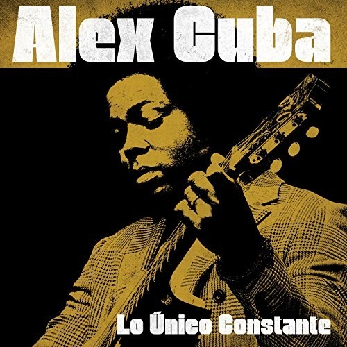 ALEX CUBA / アレックス・クーバ / LO UNICO CONSTANTE