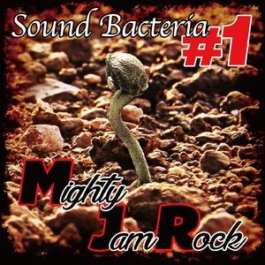 MIGHTY JAM ROCK / マイティ・ジャム・ロック / SOUND BACTERIA