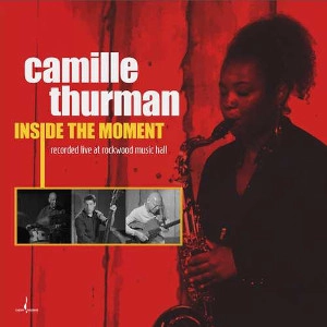 CAMILLE THURMAN / カミーユ・サーマン / Inside The Moment (MQA-CD)