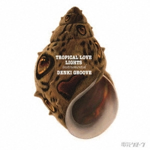 DENKI GROOVE / 電気グルーヴ / TROPICAL LOVE LIGHTS