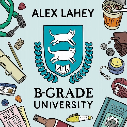 ALEX LAHEY / アレックス・レイヒー / B-GRADE UNIVERSITY