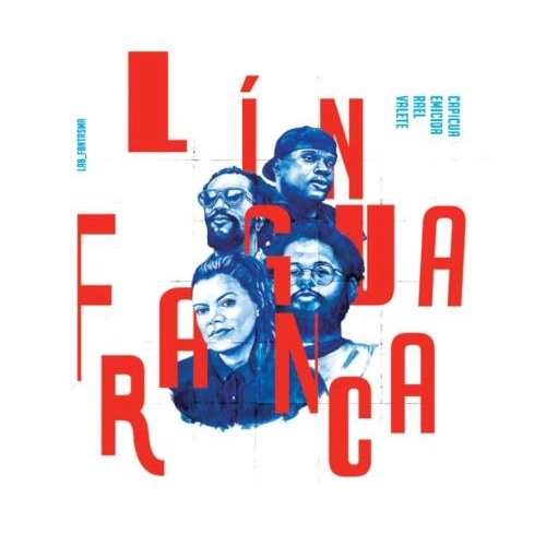EMICIDA & RAEL & CAPICUA & VALETE / エミシーダ & ハエル & カピクア & ヴァレッチ / LINGUA FRANCA