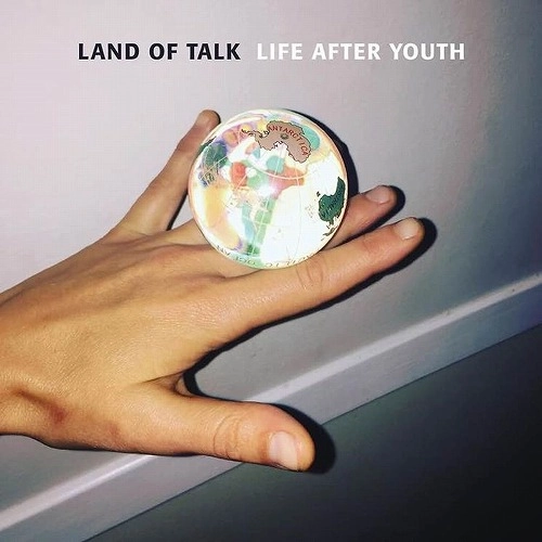 LAND OF TALK / ランド・オブ・トーク / LIFE AFTER YOUTH