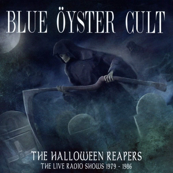 BLUE OYSTER CULT / ブルー・オイスター・カルト / THE HALLOWEEN REAPERS - THE LIVE RADIO SHOWS 1979-1986